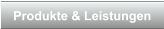 Produkte & Leistungen
